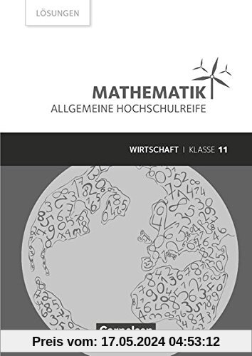 Mathematik - Allgemeine Hochschulreife - Wirtschaft: Klasse 11 - Lösungen zum Schülerbuch